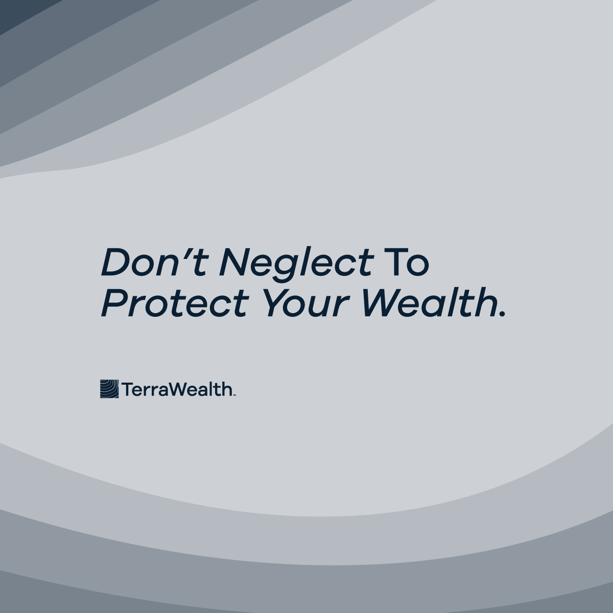 Don't Neglect to Protect Your Wealth TerraWealth